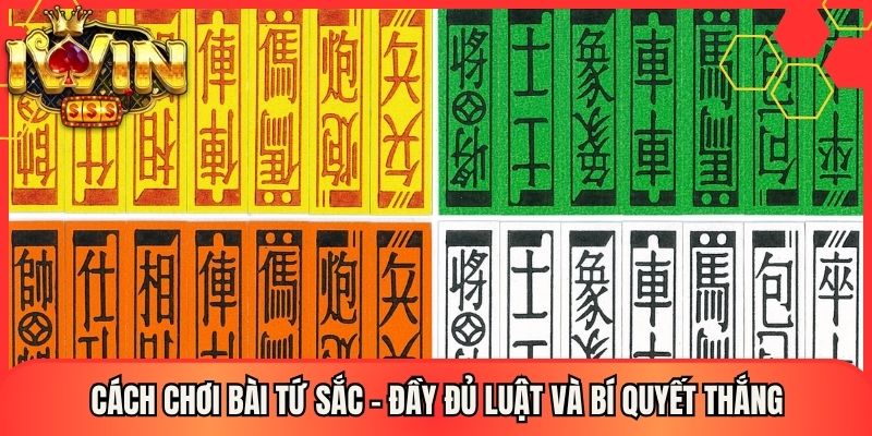 Cách Chơi Bài Tứ Sắc - Đầy Đủ Luật Và Bí Quyết Thắng