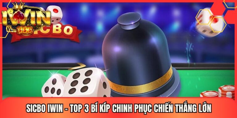 Sicbo Iwin - Top 3 Bí Kíp Chinh Phục Chiến Thắng Lớn 3 Sicbo Iwin - Top 3 Bí Kíp Chinh Phục Chiến Thắng Lớn